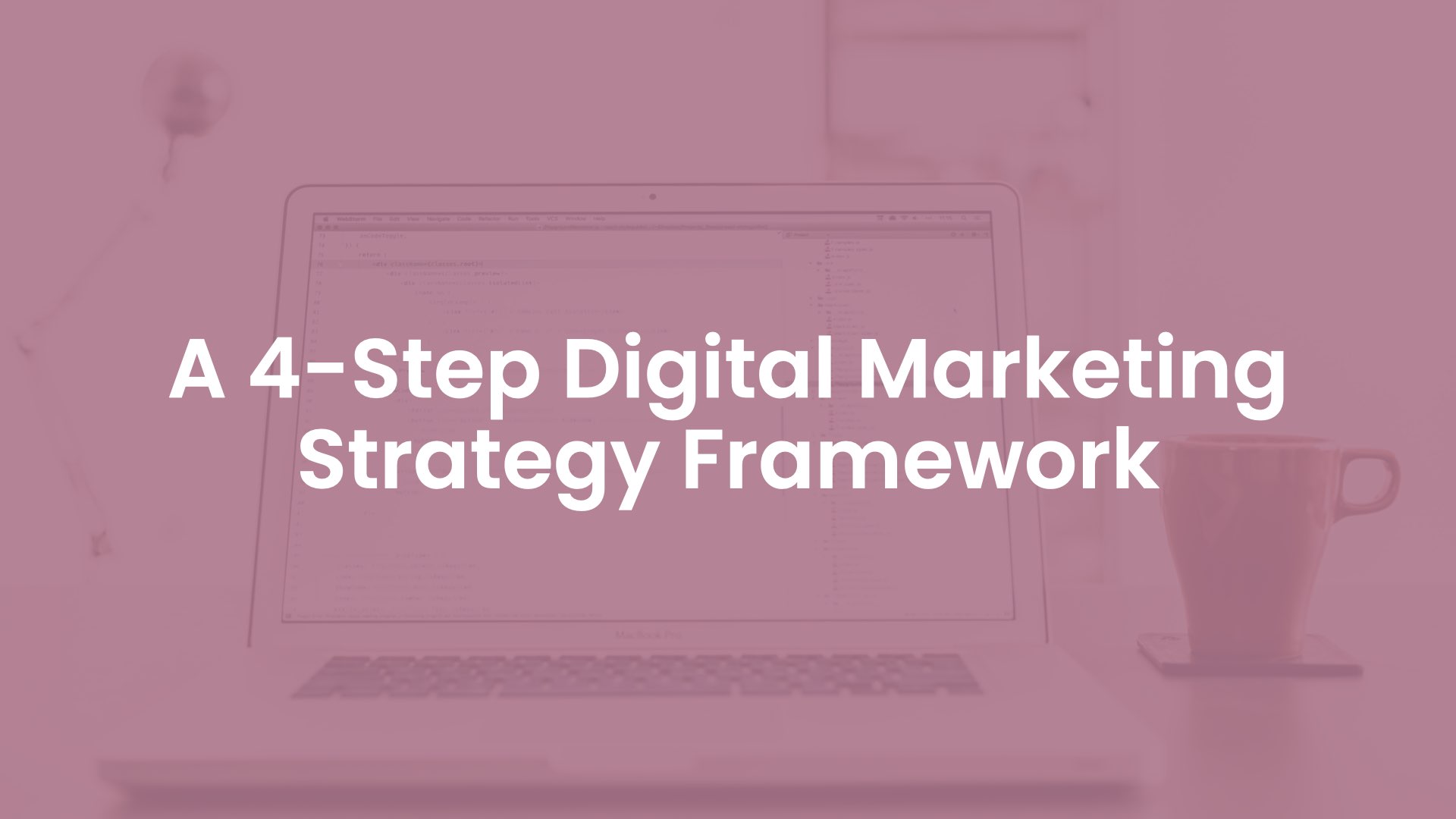 A 4-Step Digital Marketing Strategy Framework