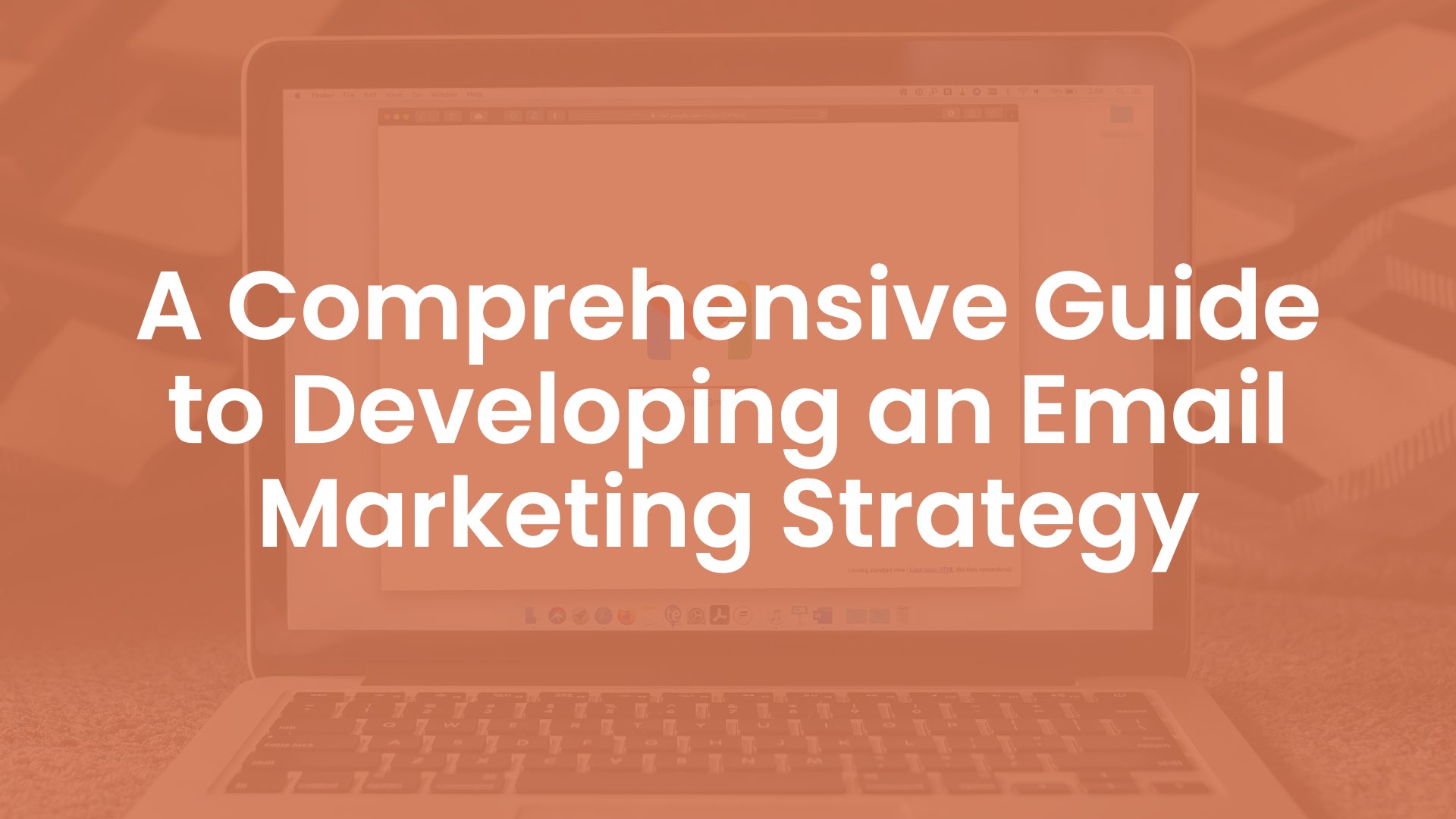 A Comprehensive Guide to Developing an Email Marketing Strategy