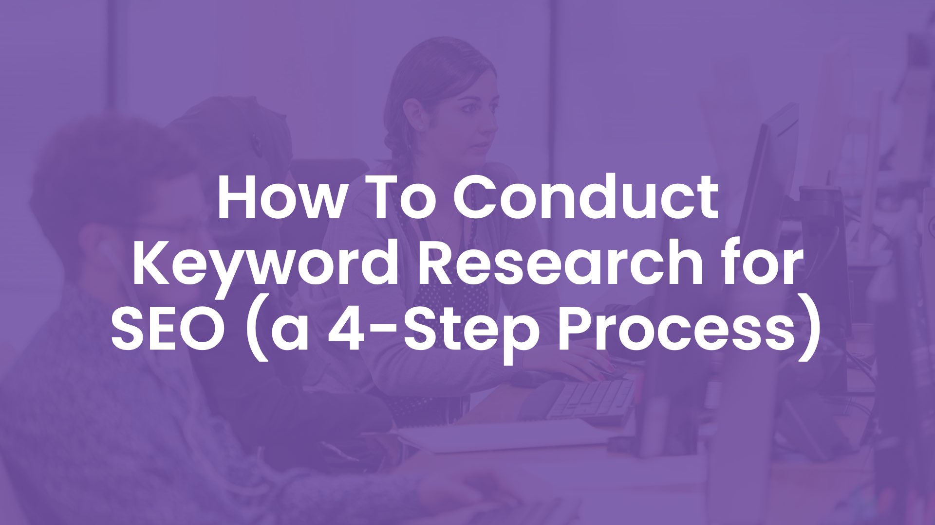 How to Conduct Keyword Research for SEO (A 4-Step Process)