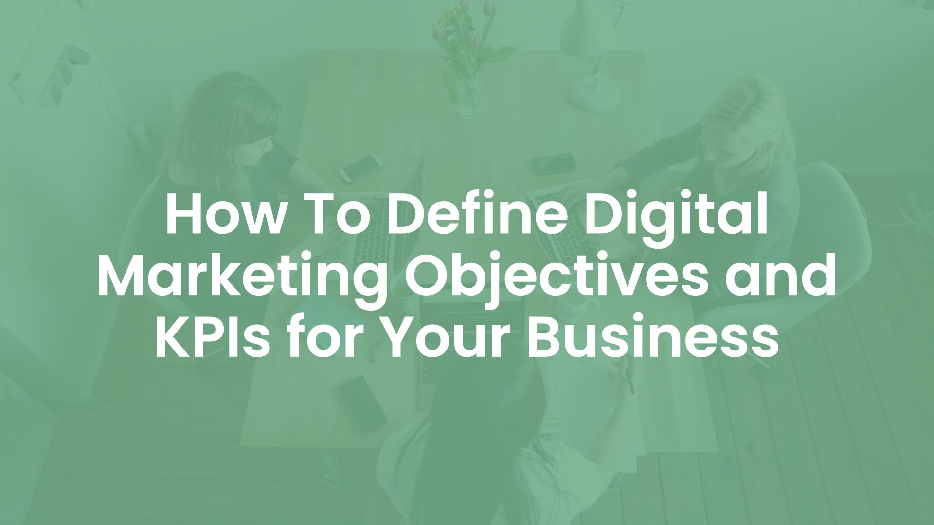 How to Define Digital Marketing Objectives and KPIs for your Business cover