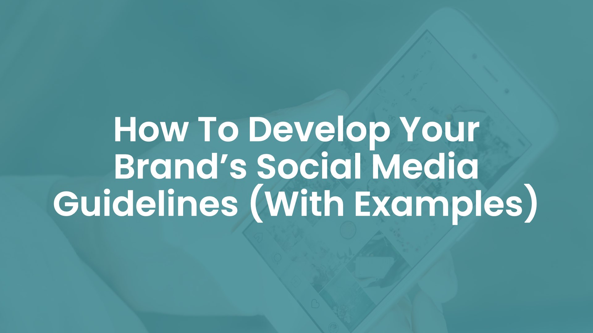 How to Develop Your Brand’s Social Media Guidelines (With Examples)