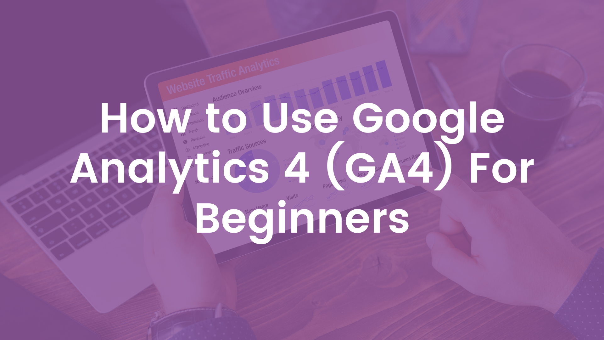 How to Use Google Analytics 4 (GA4) For Beginners Article Cover Image