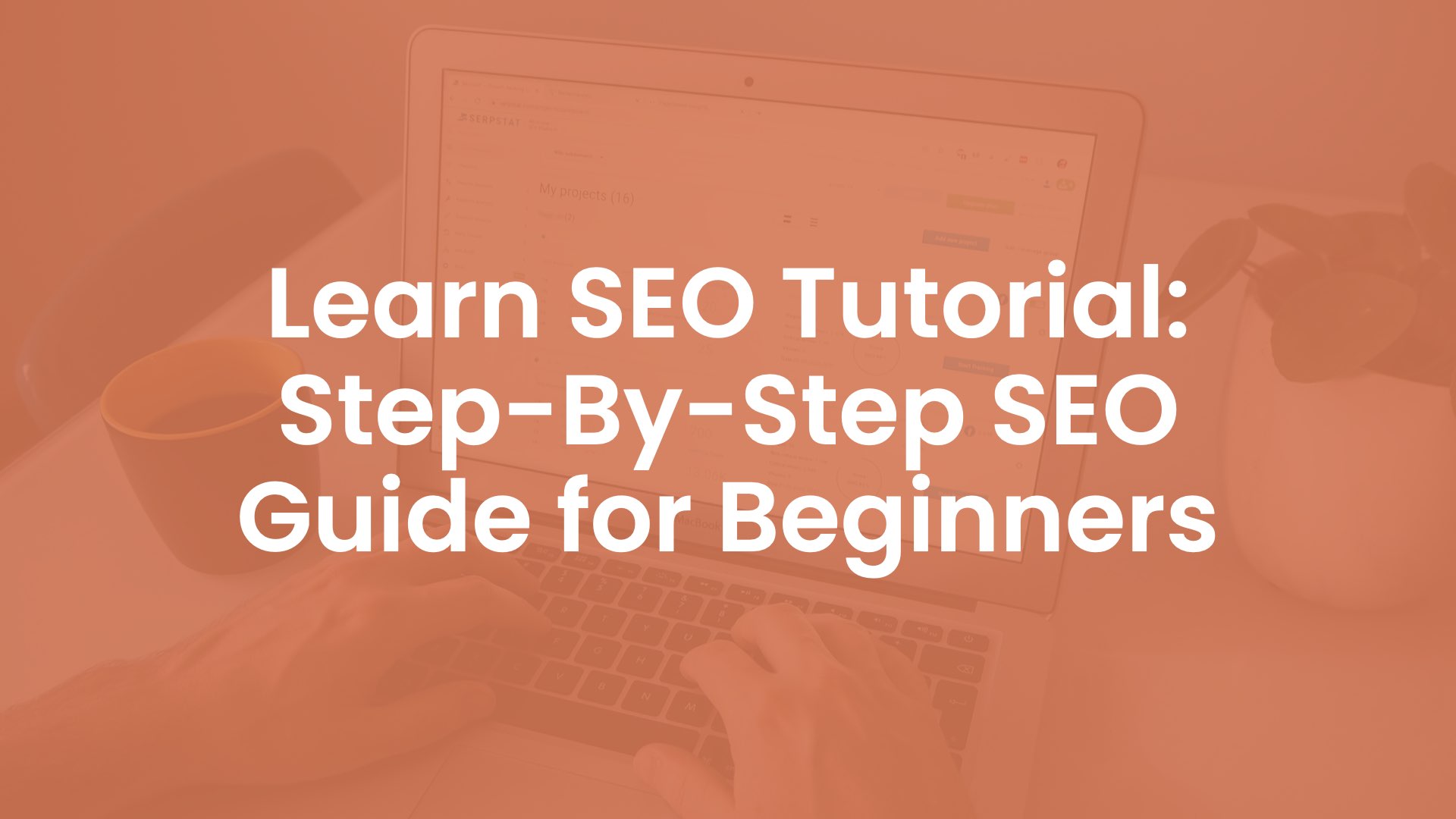 Learn SEO Tutorial - Step by Step SEO Guide for Beginners