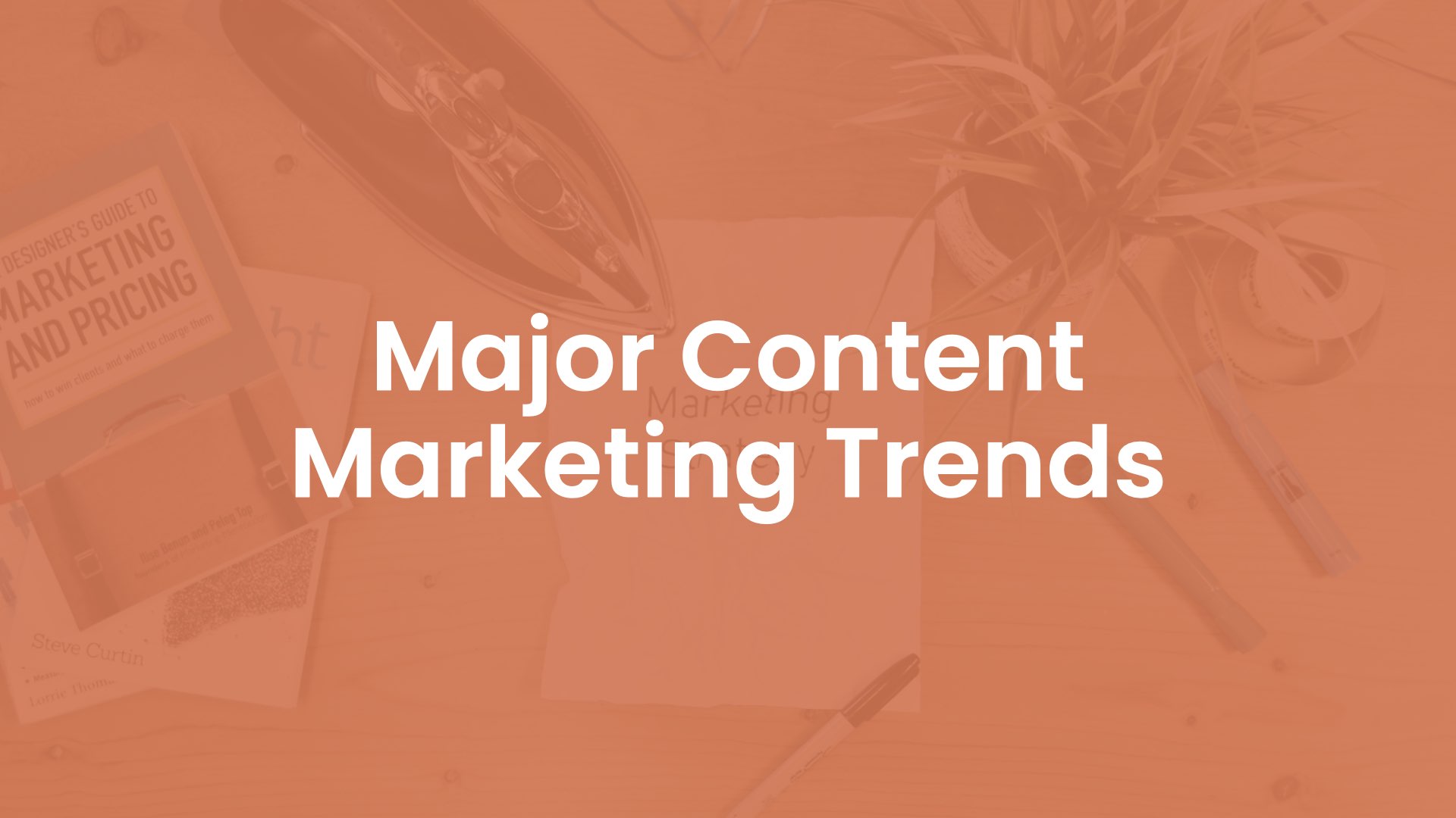 Major Content Marketing Trends
