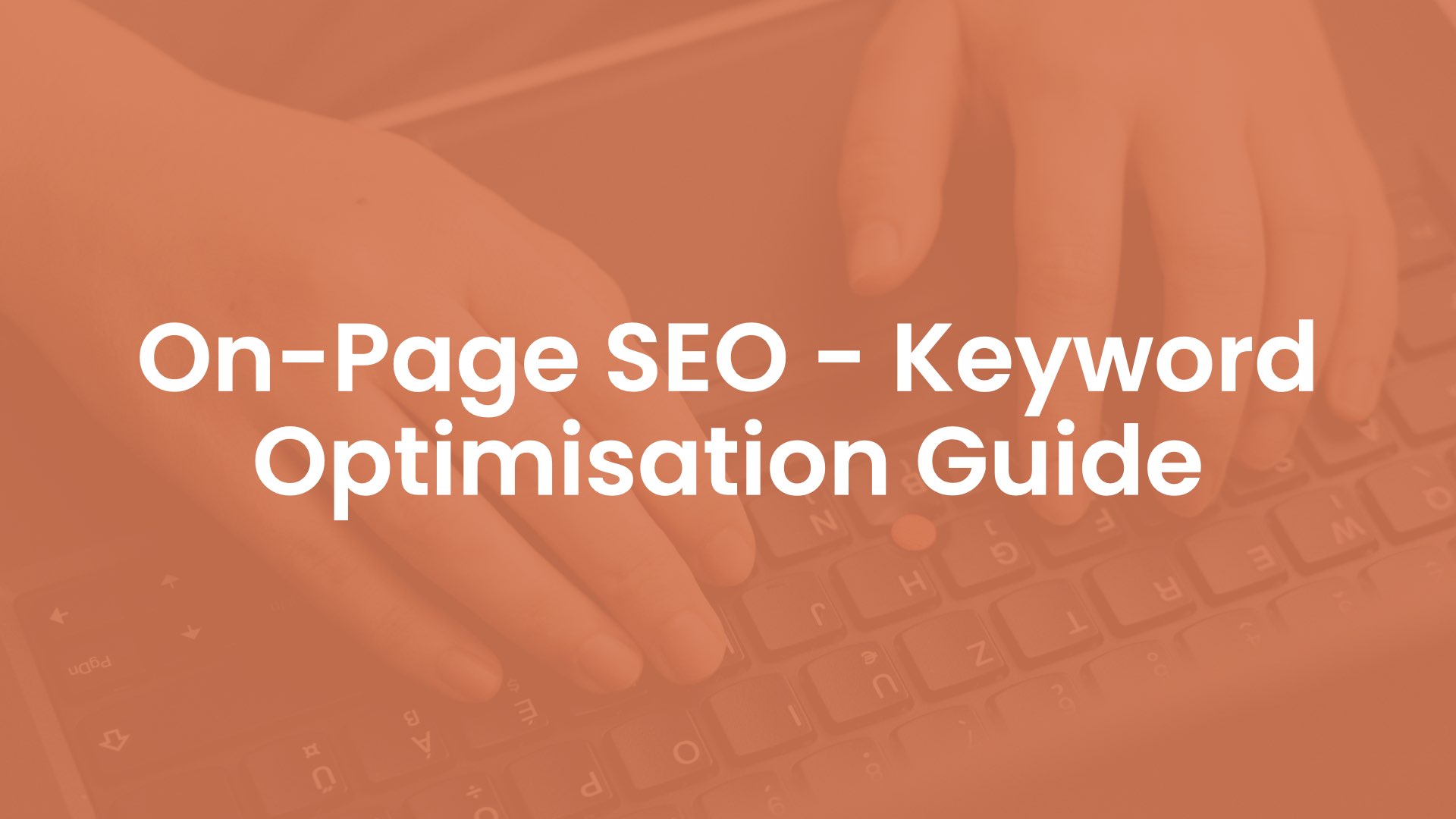 On-Page SEO - Keyword Optimisation Guide