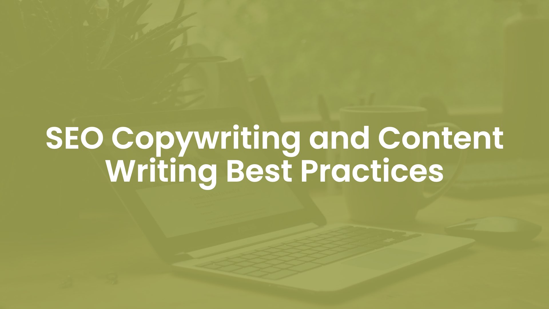 SEO Copywriting and Content Writing Best Practices