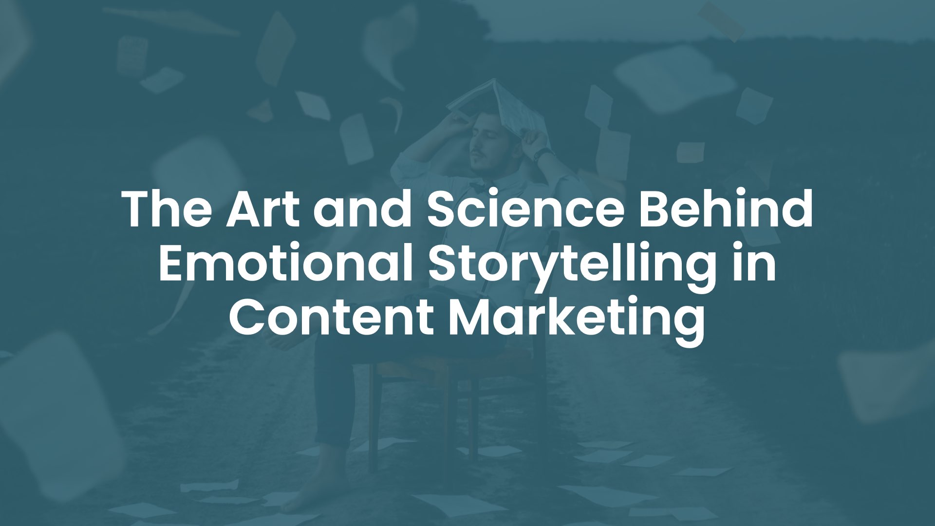 The Art and Science Behind Emotional Storytelling in Content Marketing