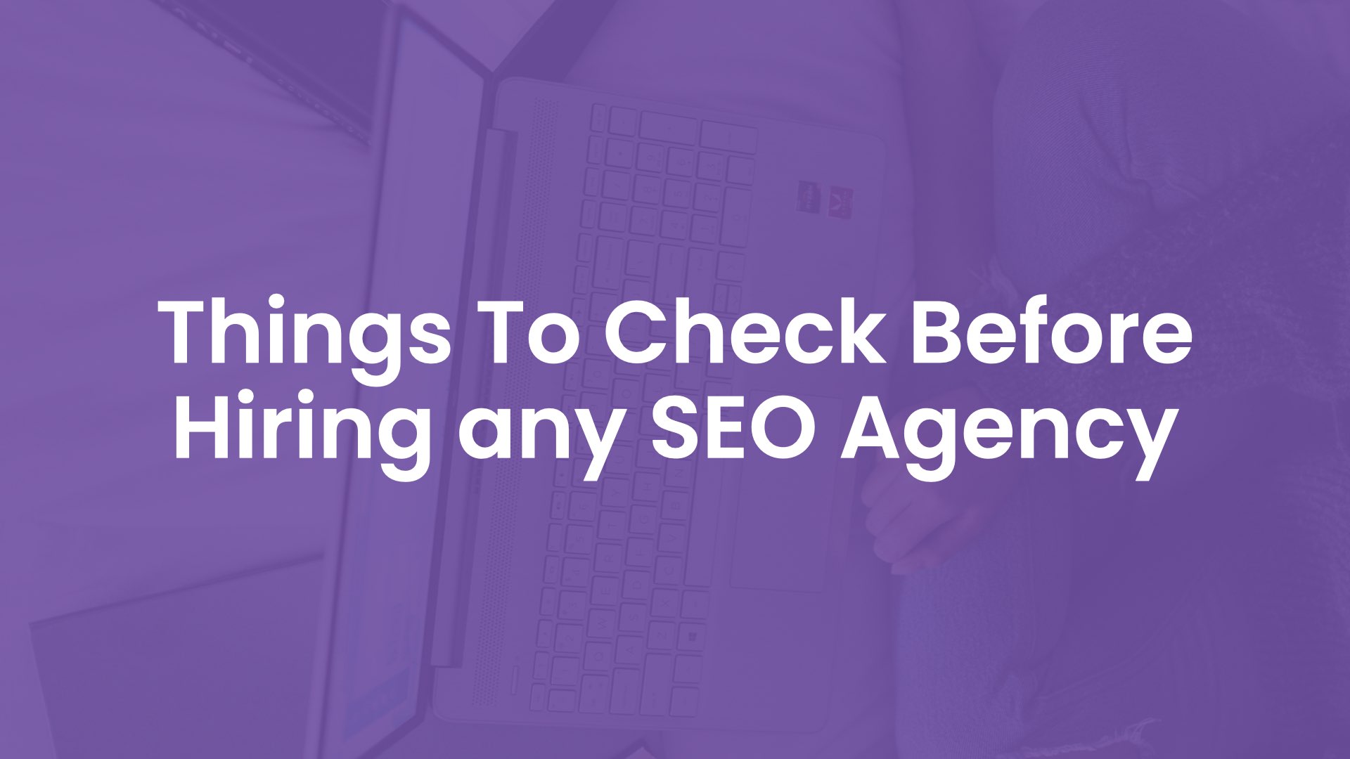 Things to Check Before Hiring Any SEO Agency