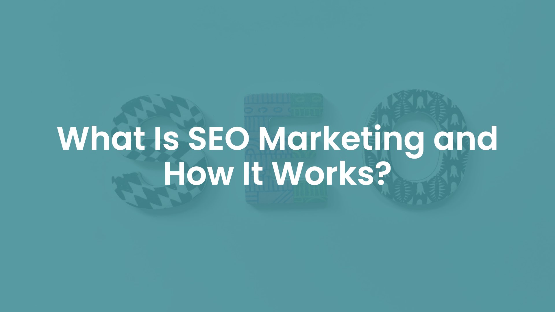 What is SEO Marketing and How It Works?